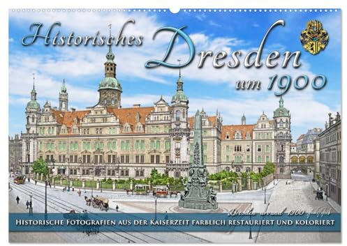 Historisches Dresden um 1900 - Fotos restauriert und koloriert (Wandkalender 2026 DIN A2 quer), CALVENDO Monatskalender: Die Stadt Dresden um das Jahr ... Farben zu neuem Leben. (CALVENDO Orte)