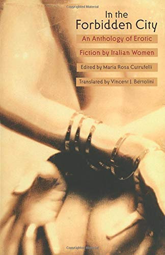 [(In the Forbidden City: An Anthology of Erotic Fiction by Italian Women)] [Author: M.R. Cutrufelli] published on (October, 2000)