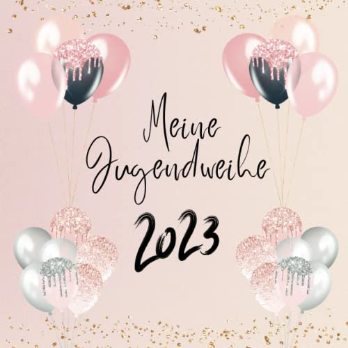 Jugendweihe 2022 - Meine Jugendweihe Gästebuch: Geschenke Erinnerungsbuch für Mädchen Erinnerungsalbum für Deko Tolle Geschenkidee zur Jugendweihe karte alternative Rose Gold Deutsch