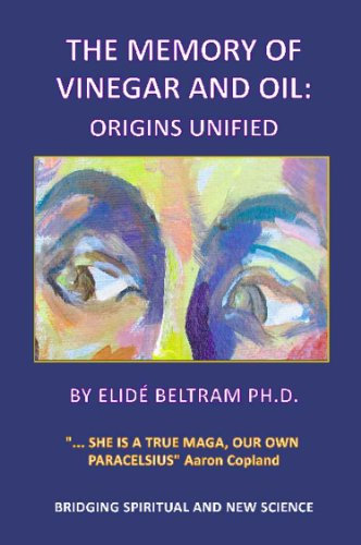 THE MEMORY OF VINEGAR AND OIL: Origins Unified (English Edition)