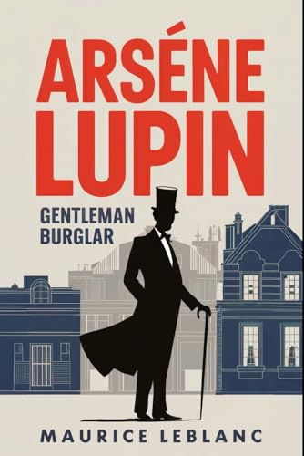 ARSÈNE LUPIN - Gentleman Burglar: A New Translation