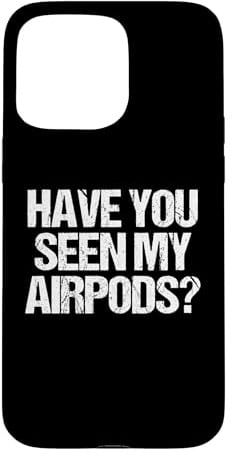 Hülle für iPhone 15 Pro Max Have You Seen My Airpods? - Lustiger Spruch sarkastische Neuheit