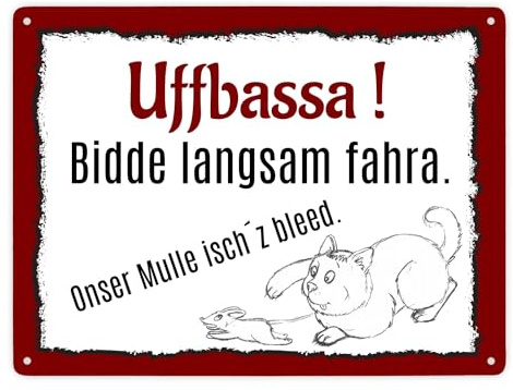 Uffbassa bidde langsam fahra onser mulle isch'z bleed Metallschild XXL Besonders geeignet für Katzenliebhaber Tierschützer Naturliebhaber für Katzenliebhaber*innen für Bauern für