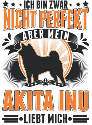 Akita Inu Tagesplaner: Mein Akita Inu liebt mich / Kalender 2023 & 2024 / Wochenplaner Tagesplaner Planer / Planungsbuch To-Do-Liste / 6x9 Zoll / 100 ausfüllbare Seiten