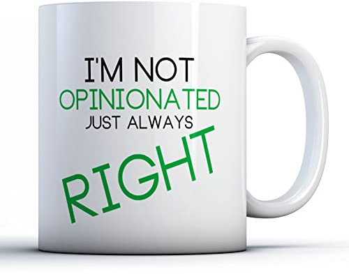 Finger prints - I'm Not Opinionated Just Always Right - Printed Mug, Ceramic, 11fl.oz.