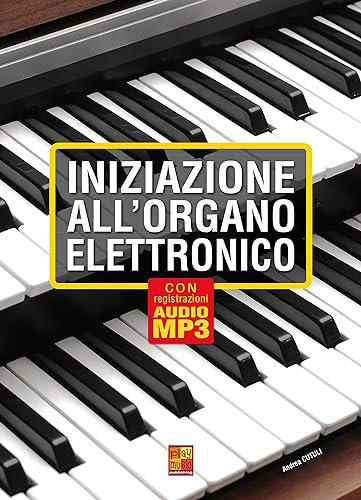 Iniziazione all’organo elettronico (Libro di grande formato con registrazioni audio da scaricare)