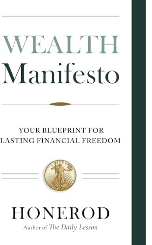 Wealth Manifesto: Your Blueprint for Lasting Financial Freedom