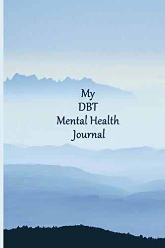 My DBT Mental Health Journal: For BPD / EUPD / CPTSD & other Mental Health Conditions