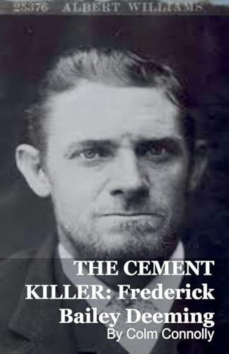 THE CEMENT KILLER: Frederick Bailey Deeming