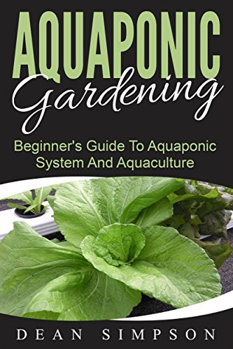 Aquaponic Gardening: Beginner's Guide To Aquaponic System And Aquaculture (English Edition)