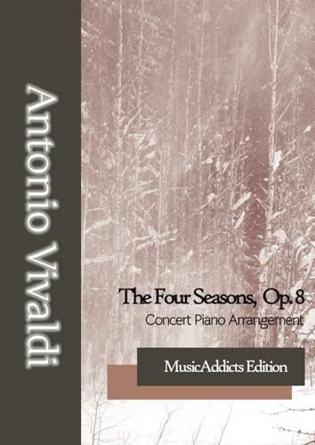 Antonio Vivaldi - The Four Seasons, Op.8: Concert Piano Arrangement