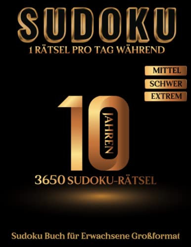Sudoku Buch für Erwachsene Großformat - 1 Rätsel pro Tag während 10 Jahren - Mittel Schwer Extrem: Eines der größten Sudoku Bücher der Welt mit mehr ... - mit Lösungen - Originelle Geschenkidee