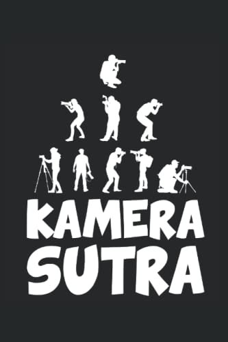 Lustiger Fotografie Spruch Kamera Sutra Fotografen: Notizbuch & Tagebuch 120 Seiten liniertes Papier Handliches Format (15,24 × 22,86 cm entspricht ungefähr DIN A5)