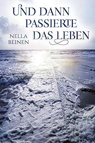 Und dann passierte das Leben (Die Farben des Lebens 1)