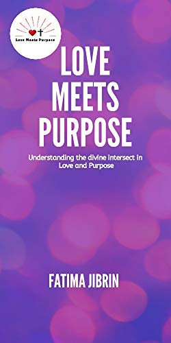 Love Meets Purpose: Understanding the divine intersect in Love and Purpose (Love Meets Purpose 01 Book 1) (English Edition)