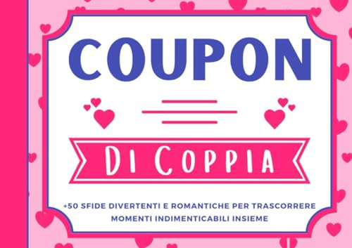 Coupon Di Coppia: +50 Sfide Divertenti E Romantiche per Trascorrere Momenti Indimenticabili Insieme (Senza data, fallo quando vuoi) | Idea Regalo per Coppie