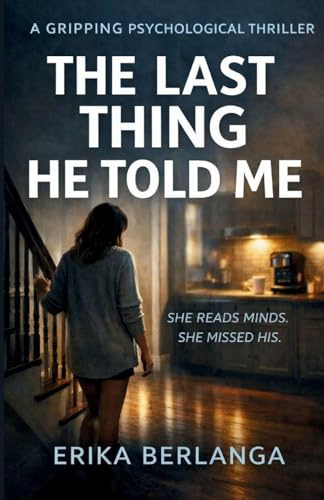 The Last Thing He Told Me: She Read Minds, She Missed His.