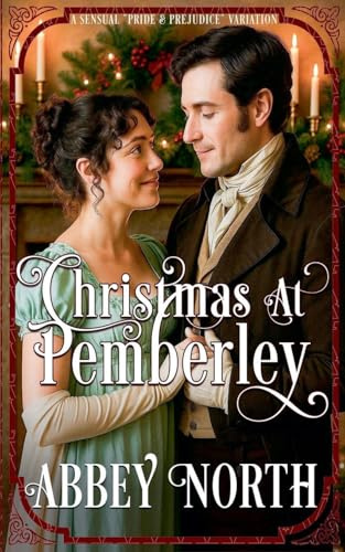Christmas At Pemberley: A Pride & Prejudice Variation (Darcy Under the Mistletoe)