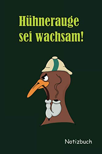 Hühnerauge sei wachsam!: Notizbuch, liniert, 124 Seiten