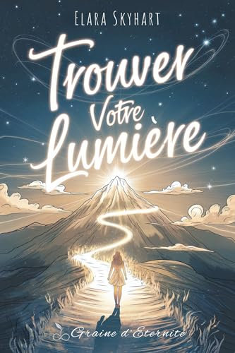 La Lumière Intérieure - Maîtrisez l'Art de la Clairvoyance: Découvrez les secrets anciens pour éveiller votre sixième sens et transformer votre vie spirituelle
