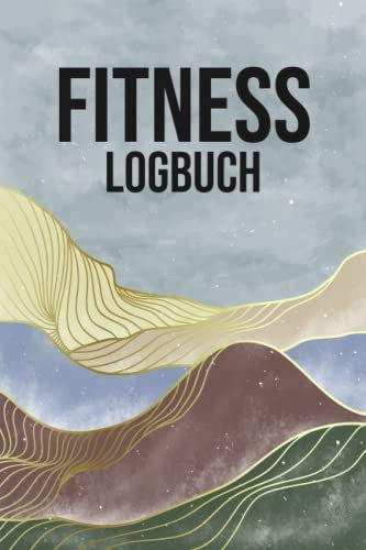 Fitness Logbuch: Für Fitness- & Krafttraining - Begleiter bei einer Diät und beim Abnehmen