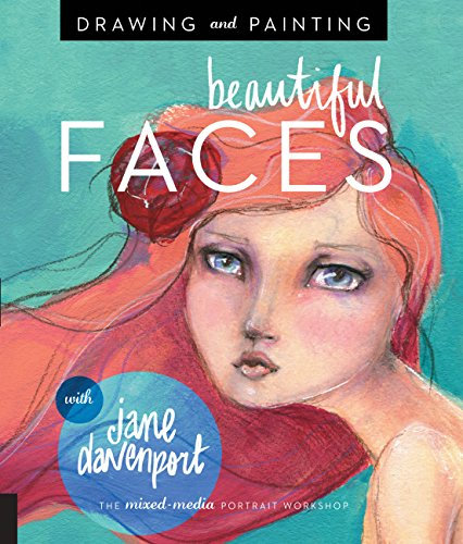 Drawing and Painting Beautiful Faces: A Mixed-Media Portrait Workshop (English Edition)