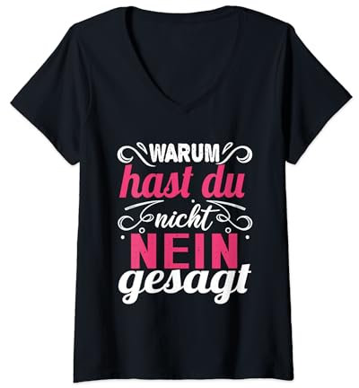 Damen Warum Hast Du Nicht Nein Gesagt T-Shirt mit V-Ausschnitt