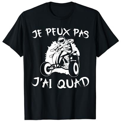 Je Peux Pas J'Ai Quad Cadeau Humour Conducteur De Quad T-Shirt