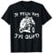 Je Peux Pas J'Ai Quad Cadeau Humour Conducteur De Quad T-Shirt