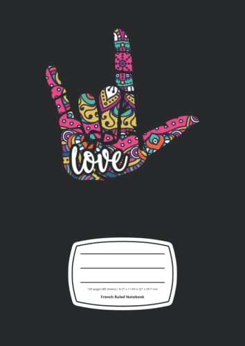 ASL I Love You Wide French Ruled Journal - Subject French Ruled Notebook for Writing: Large A4 Notebook (8.27 x 11.69 in), 160 Pages, Matte Finish Cover - ASL American Sign Language Notebook