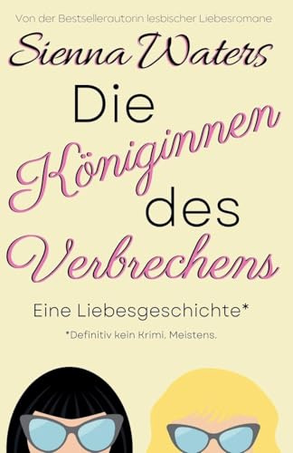 Die Königinnen des Verbrechens: Eine Liebesgeschichte (Die Whitebridge-Reihe, Band 1)