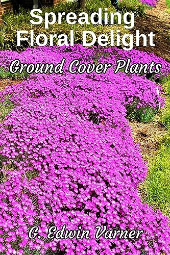 Spreading Floral Delight: Ground Cover Plants
