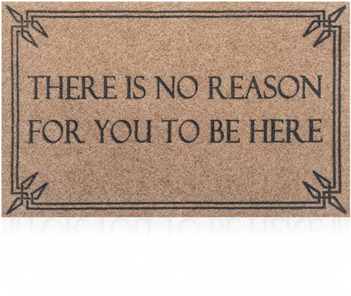 Lzuso Zerbino per porta d'ingresso, 45,7 x 71,1 cm, resistente, divertente, con scritta in inglese There is no reason for you to be here, tappetino per interni ed esterni, con retro in gomma
