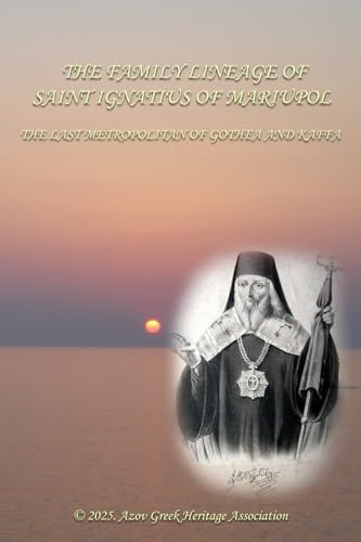 The family lineage of Saint Ignatius of Mariupol: The Last Metropolitan of Gothea and Kaffa