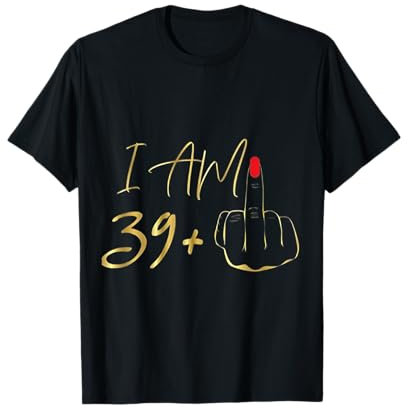 I Am 39 Plus 1 majeur For A 40th Birthday T-Shirt