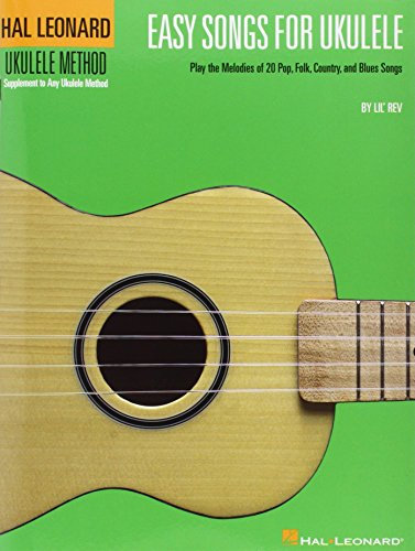Easy Songs for Ukulele: Play the Melodies of 20 Pop, Folk, Country, and Blues Songs (Hal Leonard Ukulele Method) by Lil' Rev (2008) Paperback