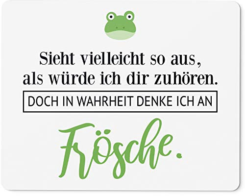 JUNIWORDS Mauspad Mousepad, Sieht vielleicht so aus, als würde ich dir zuhören. Doch in Wahrheit denke ich an Frösche (1001088)