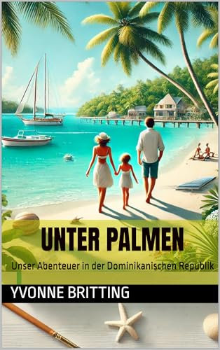 Unter Palmen: Unser Abenteuer in der Dominikanischen Republik
