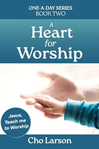 A Heart for Worship: Jesus, Teach Me to Worship. (One-A-Day, Band 2)