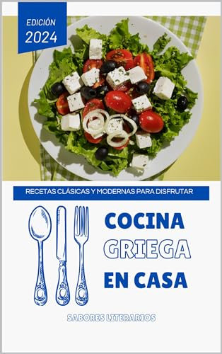 Cocina Griega en Casa: Recetas Clásicas y Modernas para Disfrutar (Libros de cocina)
