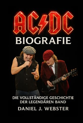 AC/DC Biografie: Die vollständige Geschichte der legendären Band