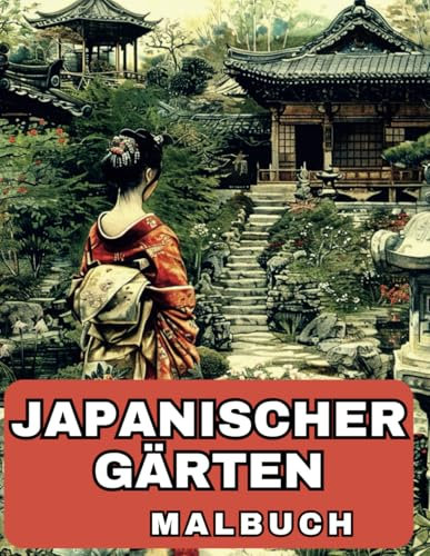 Japanische Gärten malbuch: für Erwachsene zum Entspannen und Spaß haben