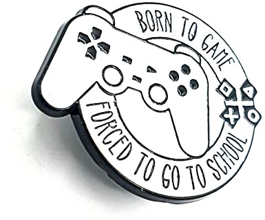 Born To Game Forced To Go To School Metal Enamel Pin Badge Gamer