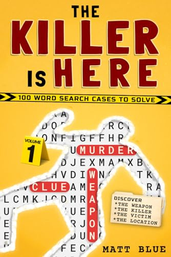 The Killer is Here: 100 Word Search Mystery Cases & Logic Puzzles