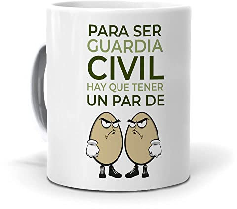 Taza para ser Guardia Civil Hay Que Tener un par de Huevos