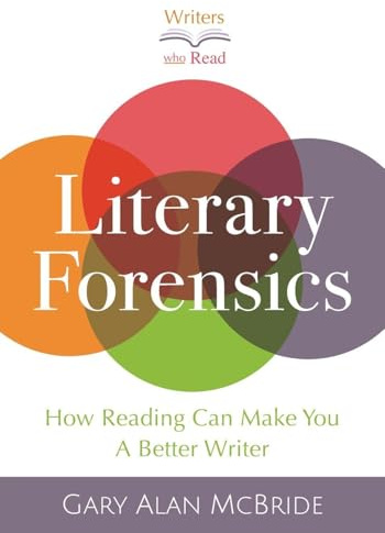 Literary Forensics: How Reading Can Make You A Better Writer
