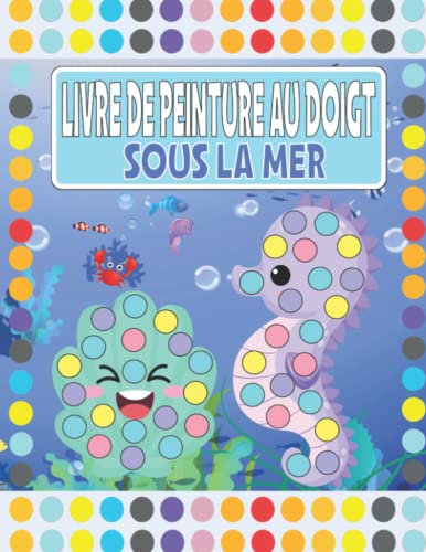 Livre De Peinture Au Doigt Sous la Mer: Dessiner Avec Les Doigts, Des Images Amusants Et Stimulants Avec Des Thèmes Divertissants Et éducatifs
