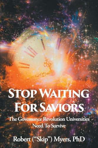Stop Waiting for Saviors: The Governance Revolution Universities Need to Survive