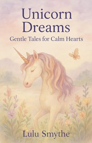 Unicorn Dreams: Gentle Tales for Calm Hearts