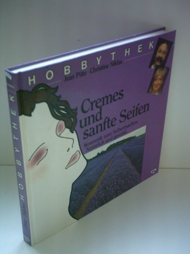 Jean Pütz: Cremes und sanfte Seifen - Kosmetik zum selbermachen, natürlich und gesund